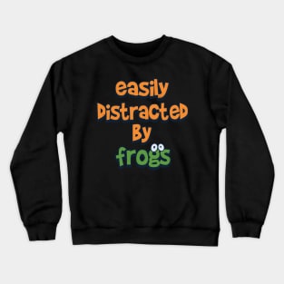 Easily distracted by frog Crewneck Sweatshirt